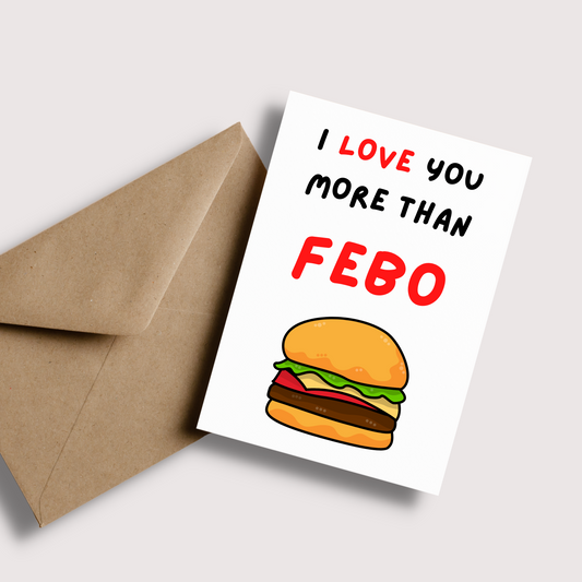 I Love You More Than FEBO Birthday Card
